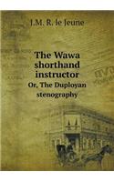 The Wawa shorthand instructor Or, The Duployan stenography: (English)