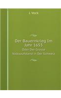 Der Bauernkrieg Im Jahr 1653 Oder Der Grosse Volksaufstand in Der Schweiz