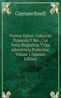 Poemas Epicos: Coleccion Dispuesta Y Rev., Con Notas Biograficas Y Una Advertencia Preliminar, Volume 1 (Spanish Edition)