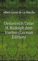 Oesterreich Unter H. Rudolph dem Vierten (German Edition)