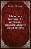 Bibliotheca historica. Ex recensione Ludovici Dindorfii (Latin Edition)