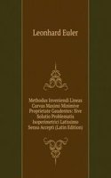 Methodus Inveniendi Lineas Curvas Maximi Minimive Proprietate Gaudentes: Sive Solutio Problematis Isoperimetrici Latissimo Sensu Accepti (Latin Edition)