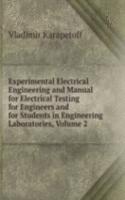 Experimental Electrical Engineering and Manual for Electrical Testing for Engineers and for Students in Engineering Laboratories, Volume 2