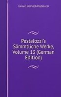 Pestalozzi's Sammtliche Werke, Volume 13 (German Edition)
