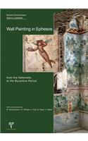Wall Painting in Ephesos from the Hellenistic to the Byzantine Period