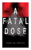 Fatal Dose: Behind the Mask