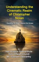 Understanding the Cinematic Realm of Christopher Nolan