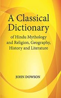 Classical Dictionary of Hindu Mythology and Religion, Geography, History and Literature.