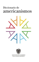 Diccionario de Americanismos / Dictionary of Standarized Latin American Vocabulary