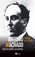 Antonio Machado: Poeta de todas las Espanas