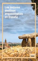 Los mejores destinos arqueologicos en Espana