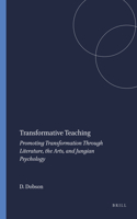 Transformative Teaching: Promoting Transformation Through Literature, the Arts, and Jungian Psychology