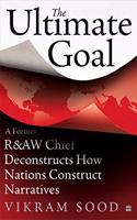 The Ultimate Goal: A Former R&aw Chief Deconstructs How Nations Construct Narratives