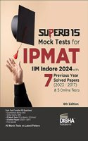 Superb 15 Mock Tests for Ipmat (Iim Indore) with 7 Previous Year Solved Papers (2023 - 2017) & 5 Online Tests