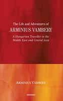 The Life and Adventures of Arminius Vambery