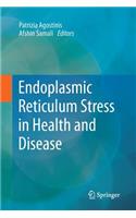 Endoplasmic Reticulum Stress in Health and Disease