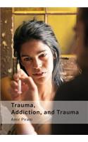Trauma, Addiction, and Trauma