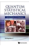 Quantum Statistical Mechanics: Selected Works Of N N Bogolubov