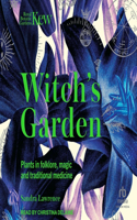 Witch's Garden: Plants in Folklore, Magic and Traditional Medicine