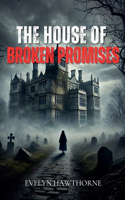 House of Broken Promises