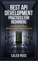 Best API Development Practices For Beginners