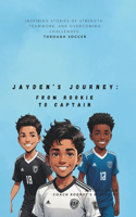 Jayden's Journey: From Rookie to Captain(Coach Rodney's Blueprint)