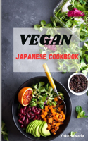 Vegan Japanese cookbook: Easy and Delicious Plant-Based Delights for Your Home Kitchen