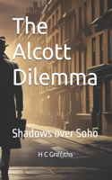 The Alcott Dilemma: Shadows over Soho(1 The Alcott Dilemma)