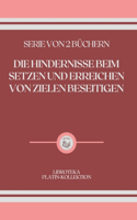 Die Hindernisse Beim Setzen Und Erreichen Von Zielen Beseitigen: serie von 2 büchern