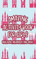 Amazing Activity Book For Girls Unicorns, Mermaids, And More!