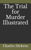 The Trial for Murder Illustrated