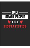 Only Smart People Like biostatistics Notebook - Funny biostatistics Journal Gift