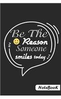 Be The Reason Someone Smiles today