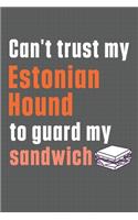 Can't trust my Estonian Hound to guard my sandwich: For Estonian Hound Dog Breed Fans