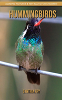 Hummingbirds: Amazing Pictures & Fun Facts for Children