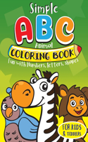 Simple ABC Animal Coloring Book for Kids & Toddlers. Fun with Numbers, Letters, Shapes