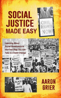 Social Justice Made Easy Learning About Social Movements Is the First Step You Can Take to Create Change