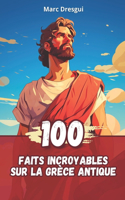 100 Faits Incroyables sur La Grèce Antique