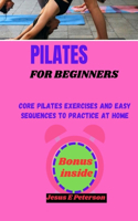 Pilates for Beginners: Core Pilates Exercises and Easy Sequences to Practice at Home