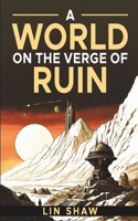 World on the Verge of Ruin