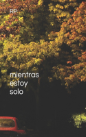 Mientras estoy solo