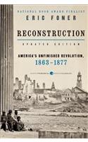 Reconstruction Updated Edition: America's Unfinished Revolution, 1863-1877