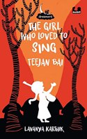 Girl Who Loved to Sing: Teejan Bai (Dreamers Series)