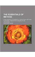 The Essentials of Method; A Discussion of the Essential Form of Right Methods in Teaching Observation, Generalization, Application: (English)