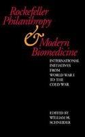 Rockefeller Philanthropy and Modern Biomedicine: International Initiatives from World War I to the Cold War