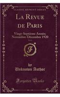 La Revue de Paris, Vol. 6: Vingt-SeptiÃ¨me AnnÃ©e; Novembre-DÃ©cembre 1920 (Classic Reprint)