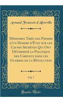 Mémoires Tirés des Papiers d'un Homme d'État sur les Causes Secrètes Qui Ont Déterminé la Politique des Cabinets dans les Guerres de la Révolution, Vol. 7 (Classic Reprint)