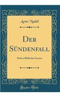 Der SÃ¼ndenfall: Sieben Biblische Szenen (Classic Reprint)