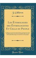 Les ï¿½tymologies Des ï¿½tymologistes Et Celle Du Peuple: I. Influences Lexicales d'Un Mot Chinois En Franï¿½ais; II. Notes Complï¿½mentaires Sur Les Noms de l'