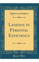 Lessons in Personal Efficiency (Classic Reprint)